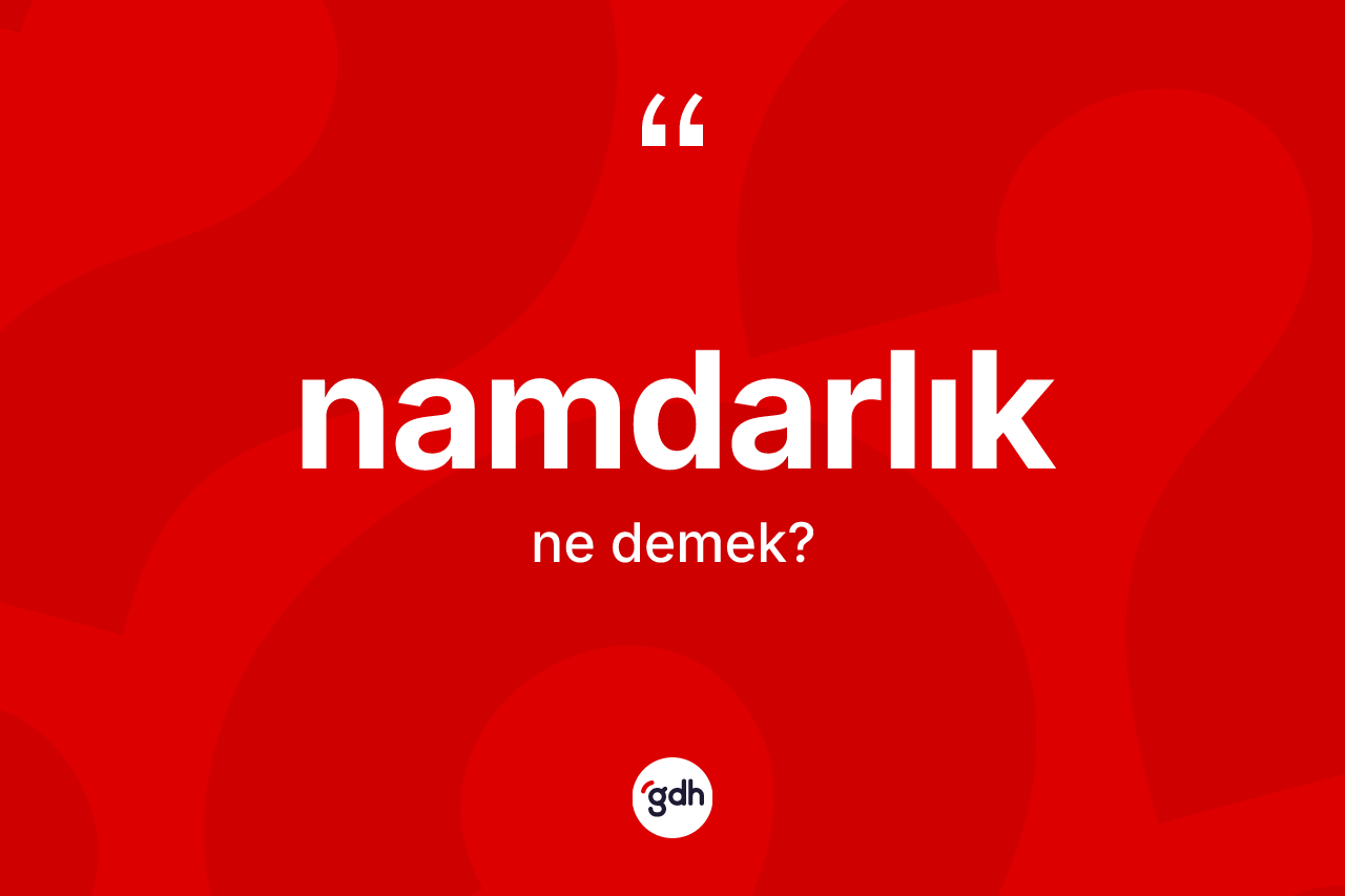 Namdarlık kelimesi nedir?