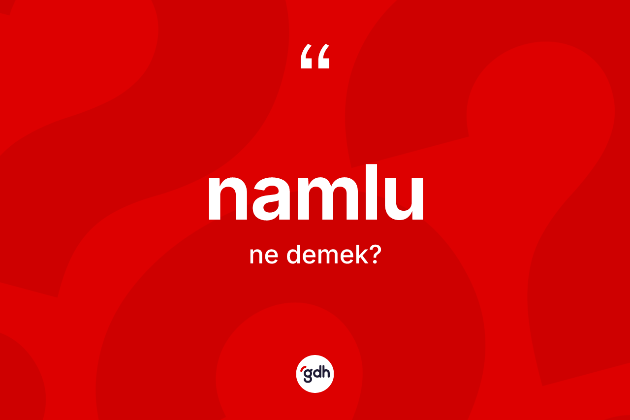 Namlu kelimesi ne anlama gelir?