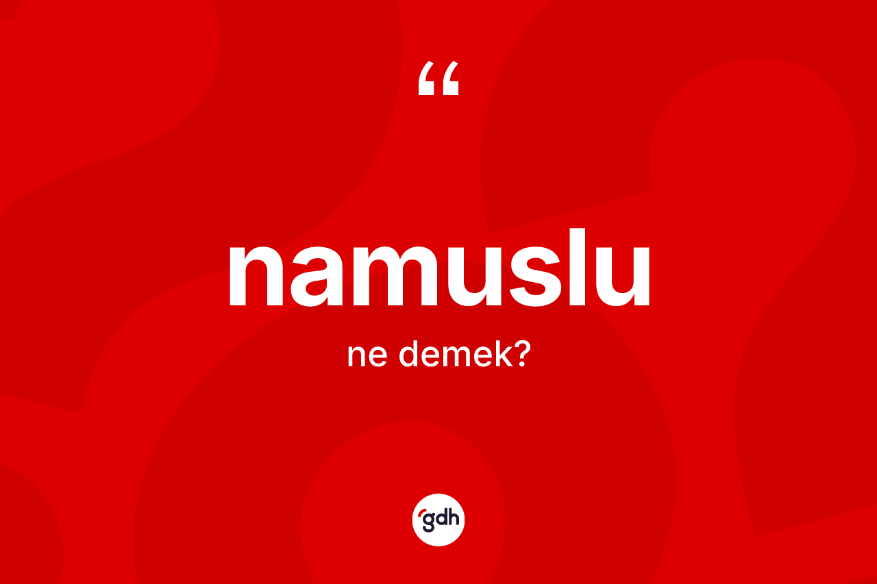 Namuslu kelimesinin sözlükteki tanımı nedir?