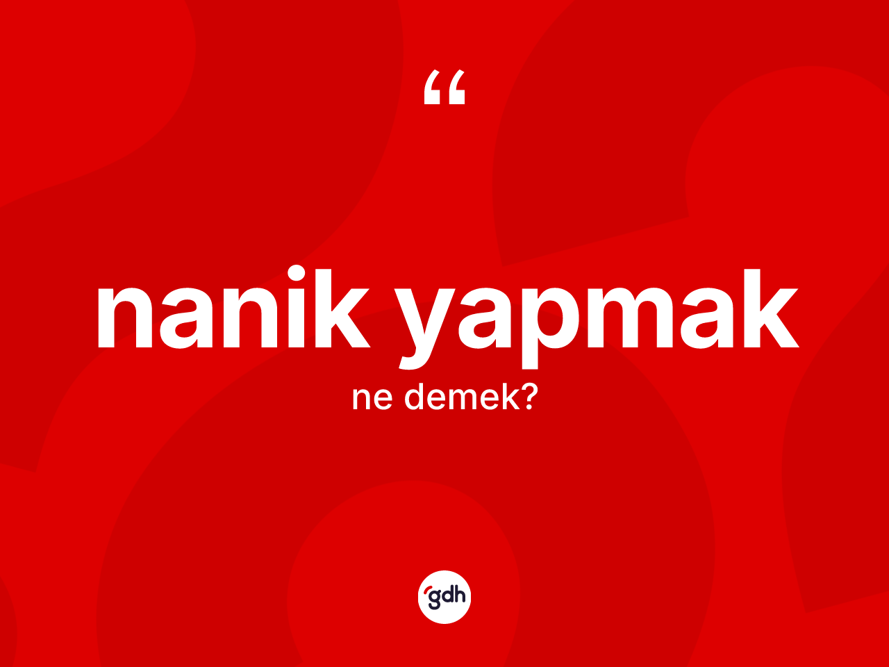 Nanik yapmak ifadesi ne anlama gelir? Nanik yapmak ifadesi hangi durumlarda kullanılır