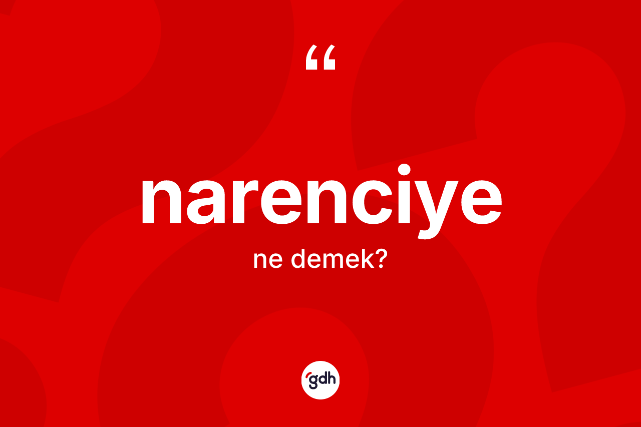 Narenciye kelimesinin anlamı nedir?