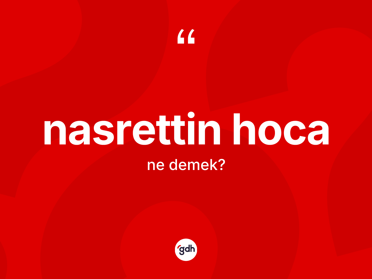 Nasrettin Hoca kelimesi ne anlama gelir? Nasrettin Hoca'nın TDK'ya göre anlamı nedir?