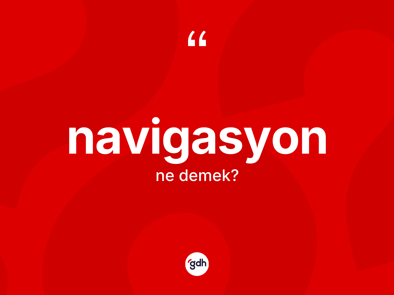 Navigasyon kelimesinin tanımı nedir? Navigasyon kelimesinin TDK'ya göre açıklaması nedir?