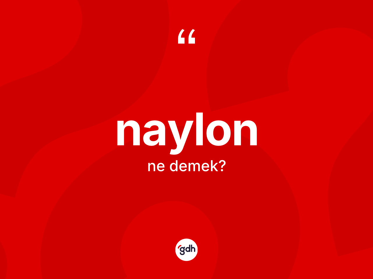Naylon kelimesinin sözlükteki tanımı nedir? Naylonun TDK'ya göre anlamı nedir?
