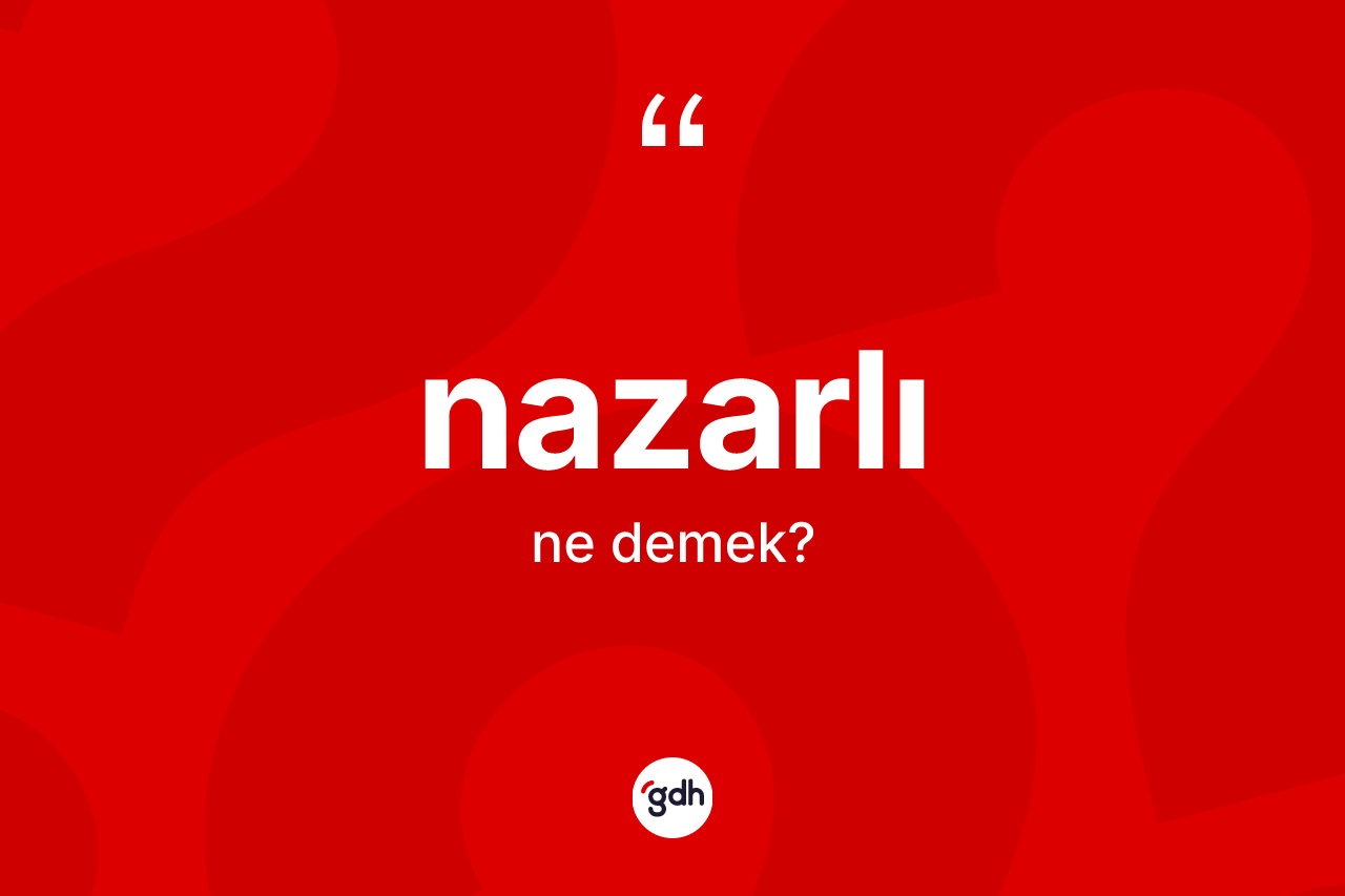 Nazarlı kelimesinin tanımı nedir?