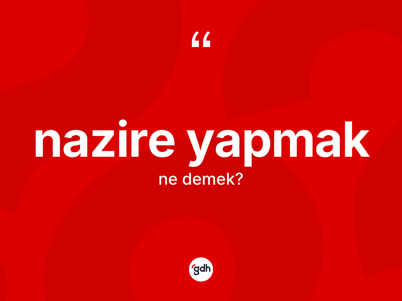 Nazire yapmak ifadesinin tanımı nedir? Nazire yapmak ifadesinin TDK tanımı nedir?
