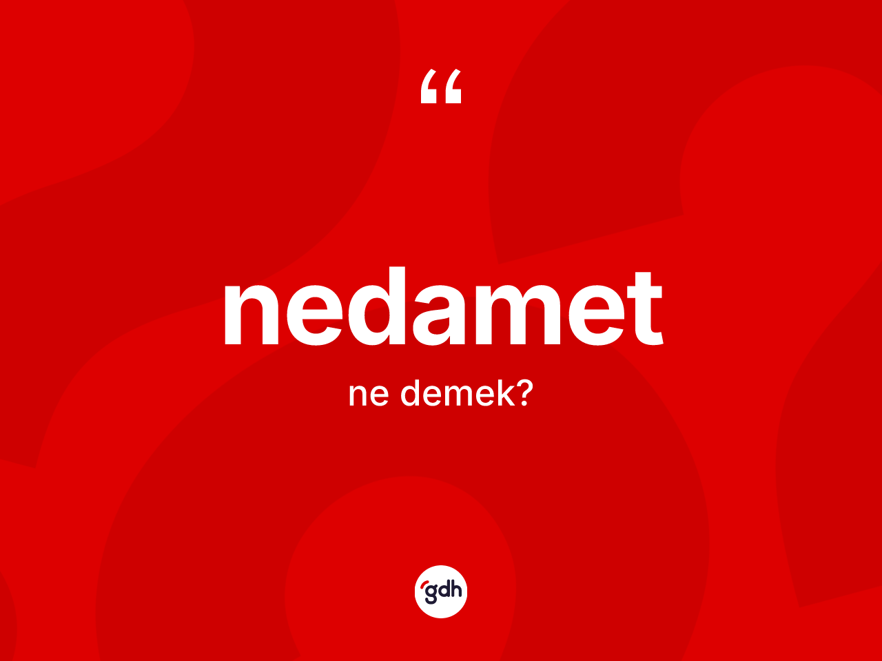 Nedamet kelimesi ne demek? Nedametin sözlükteki anlamı nedir?