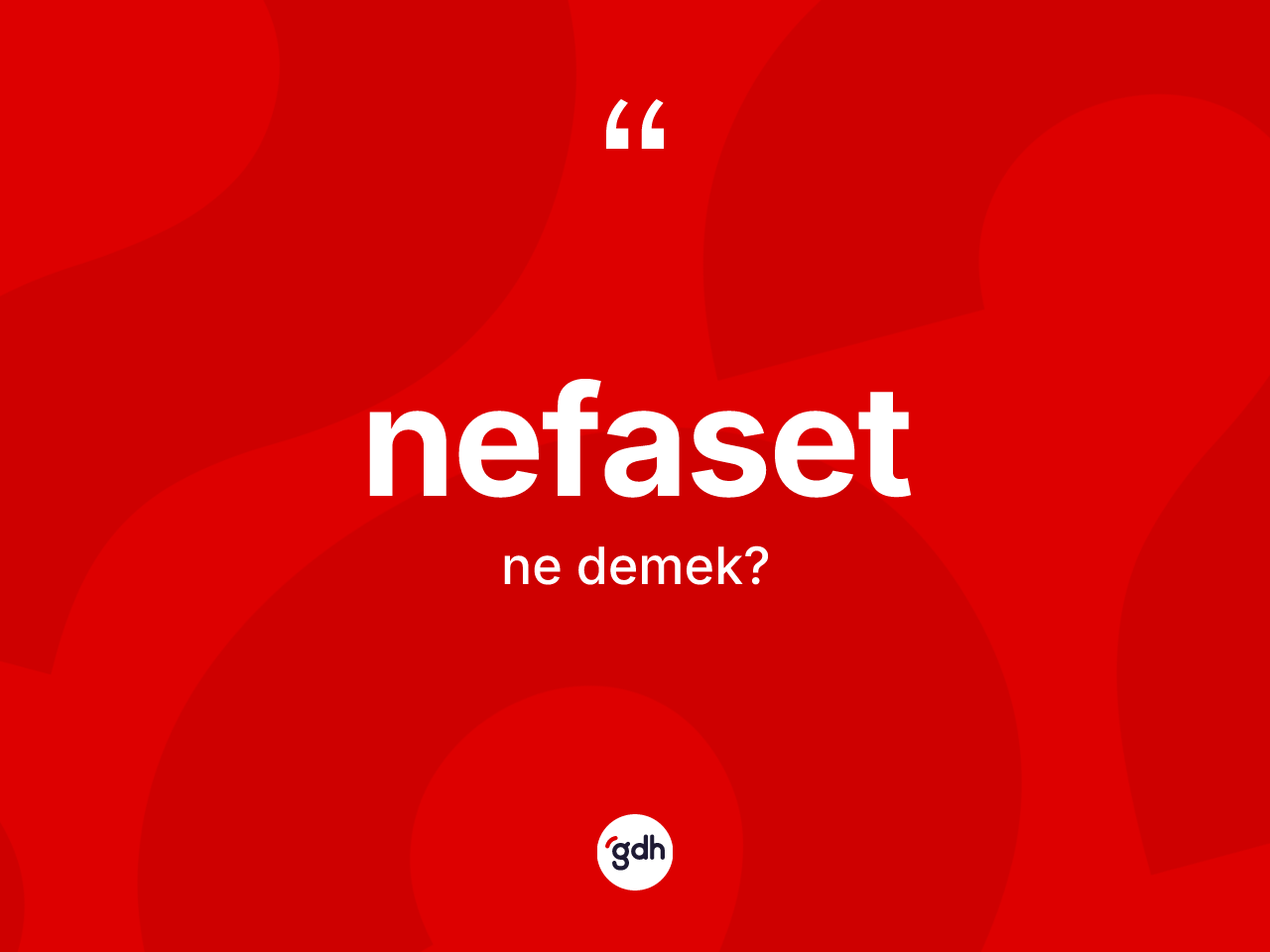Nefaset kelimesinin sözlükteki tanımı nedir? Nefasetin sözlükteki anlamı nedir?