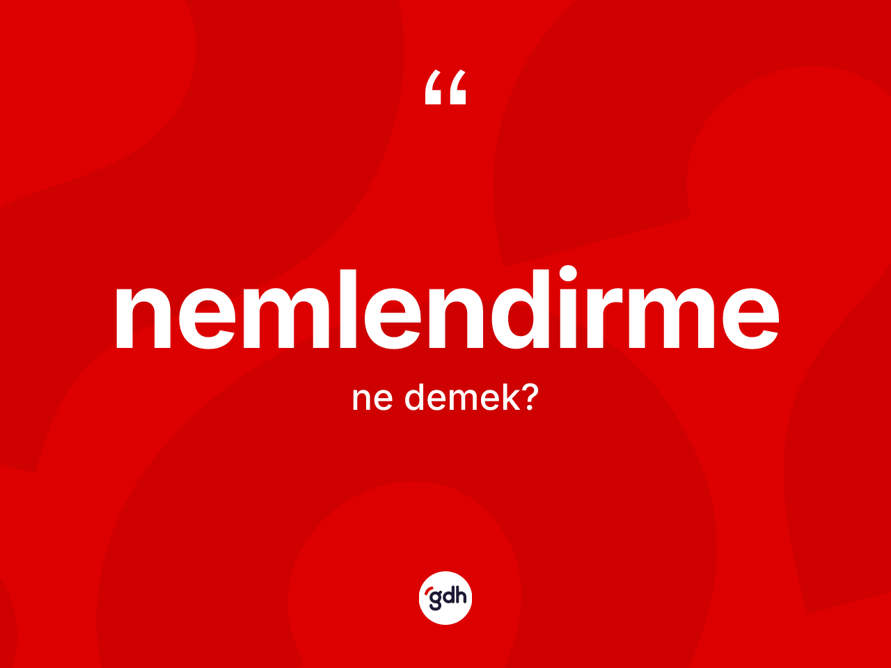 Nemlendirme ne demek? Nemlendirmenin TDK'ya göre anlamı nedir?