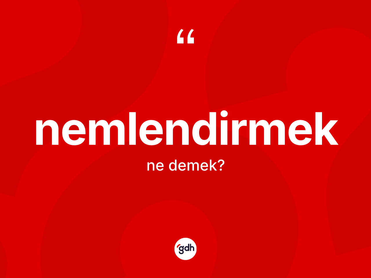 Nemlendirmek kelimesinin anlamı nedir? Nemlendirmeğin TDK'ya göre anlamı nedir?
