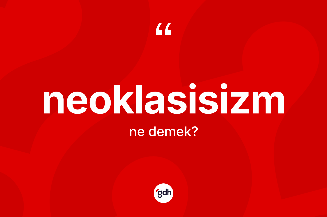Neoklasisizm nedir?