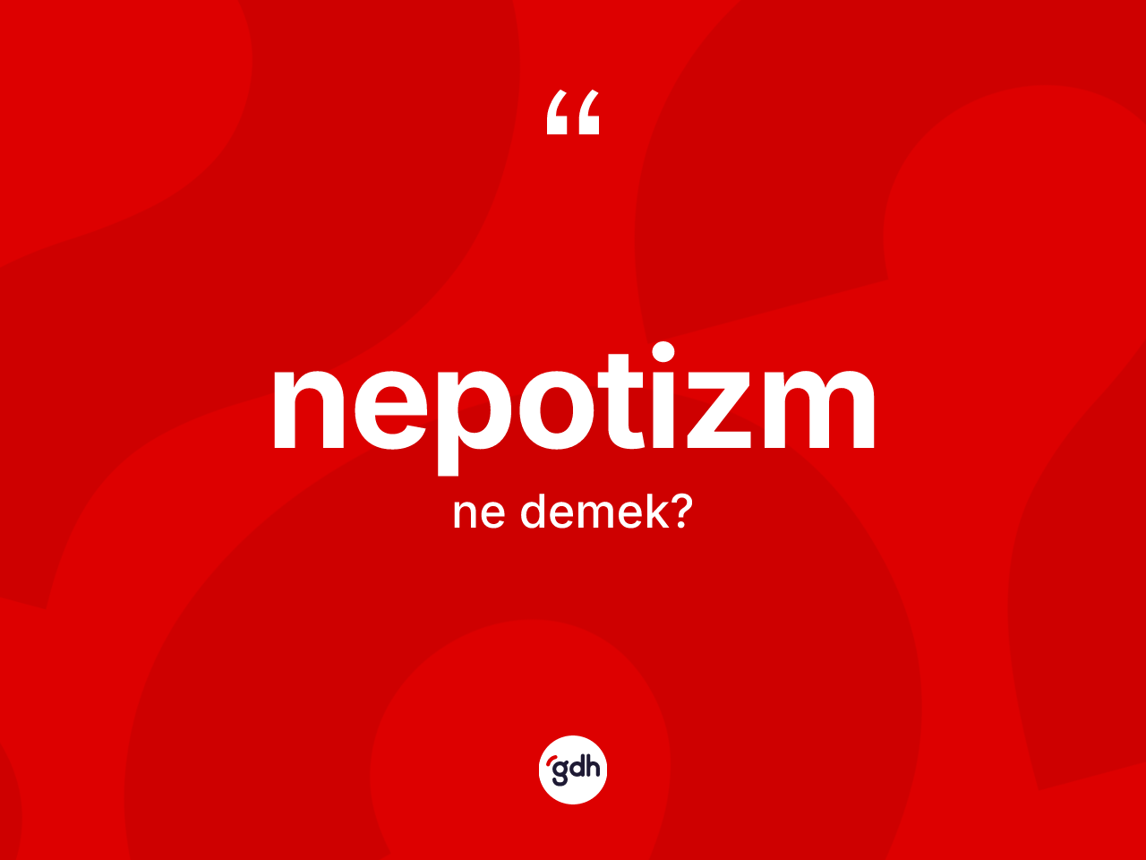 Nepotizm kelimesi ne anlama gelir? Nepotizmin sözlükteki anlamı nedir?