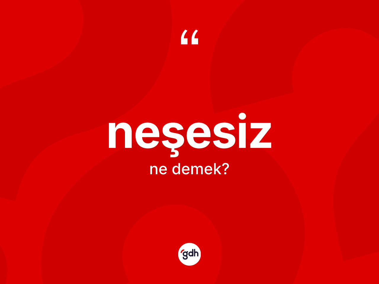 Neşesiz kelimesi ne anlama gelir? Neşesiz kelimesinin TDK'ya göre açıklaması nedir?