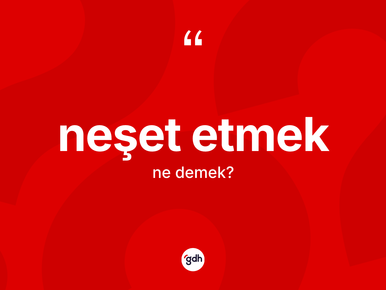 Neşet etmek ne demek? Neşet etmek ifadesi hangi durumlarda kullanılır