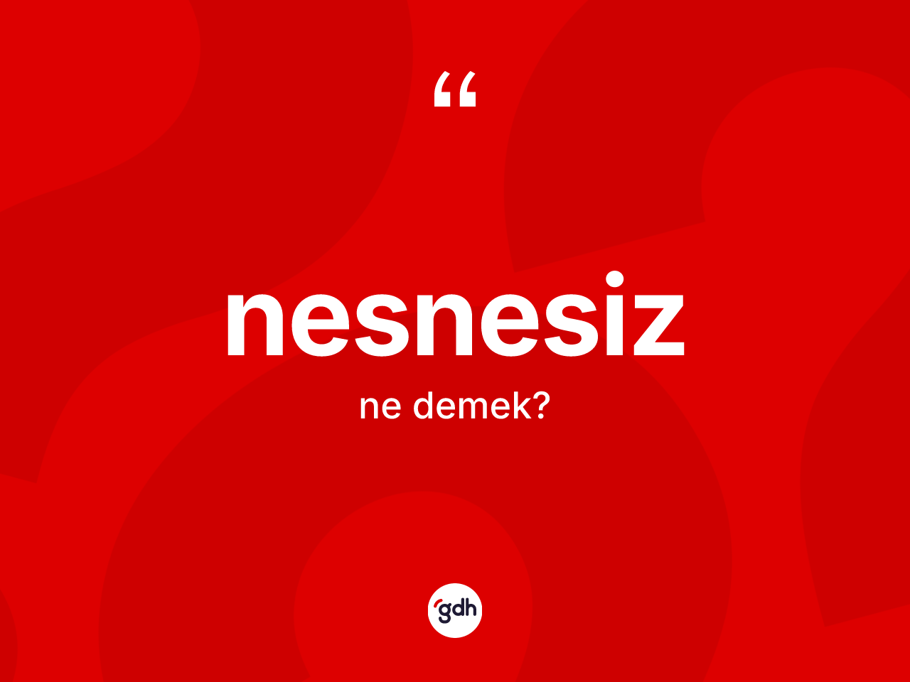 Nesnesiz kelimesinin sözlükteki tanımı nedir? Nesnesizin halk arasındaki kullanımı nasıldır?