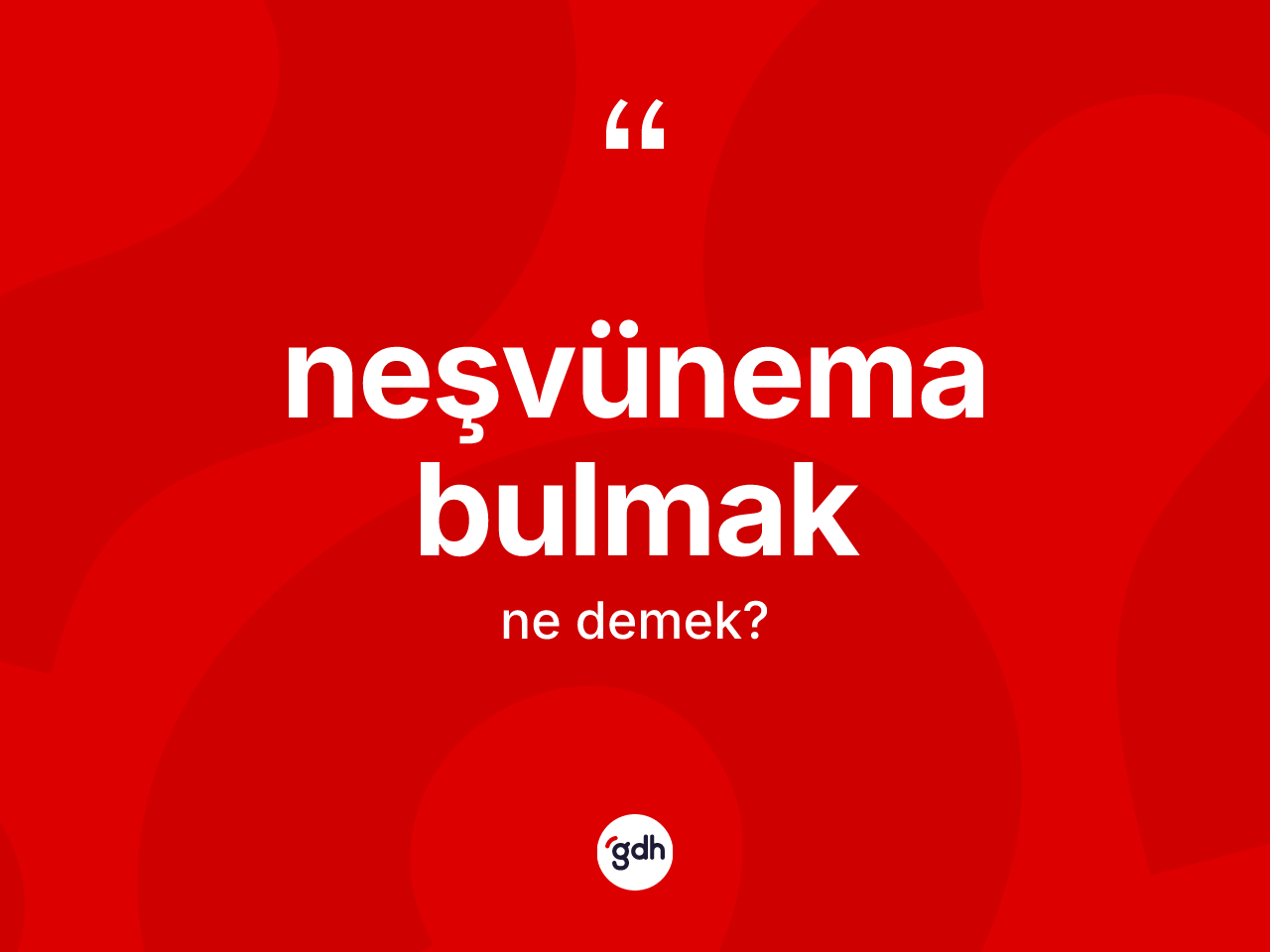 Neşvünema bulmak ifadesinin anlamı nedir? Neşvünema bulmak ifadesi nerede kullanılır?