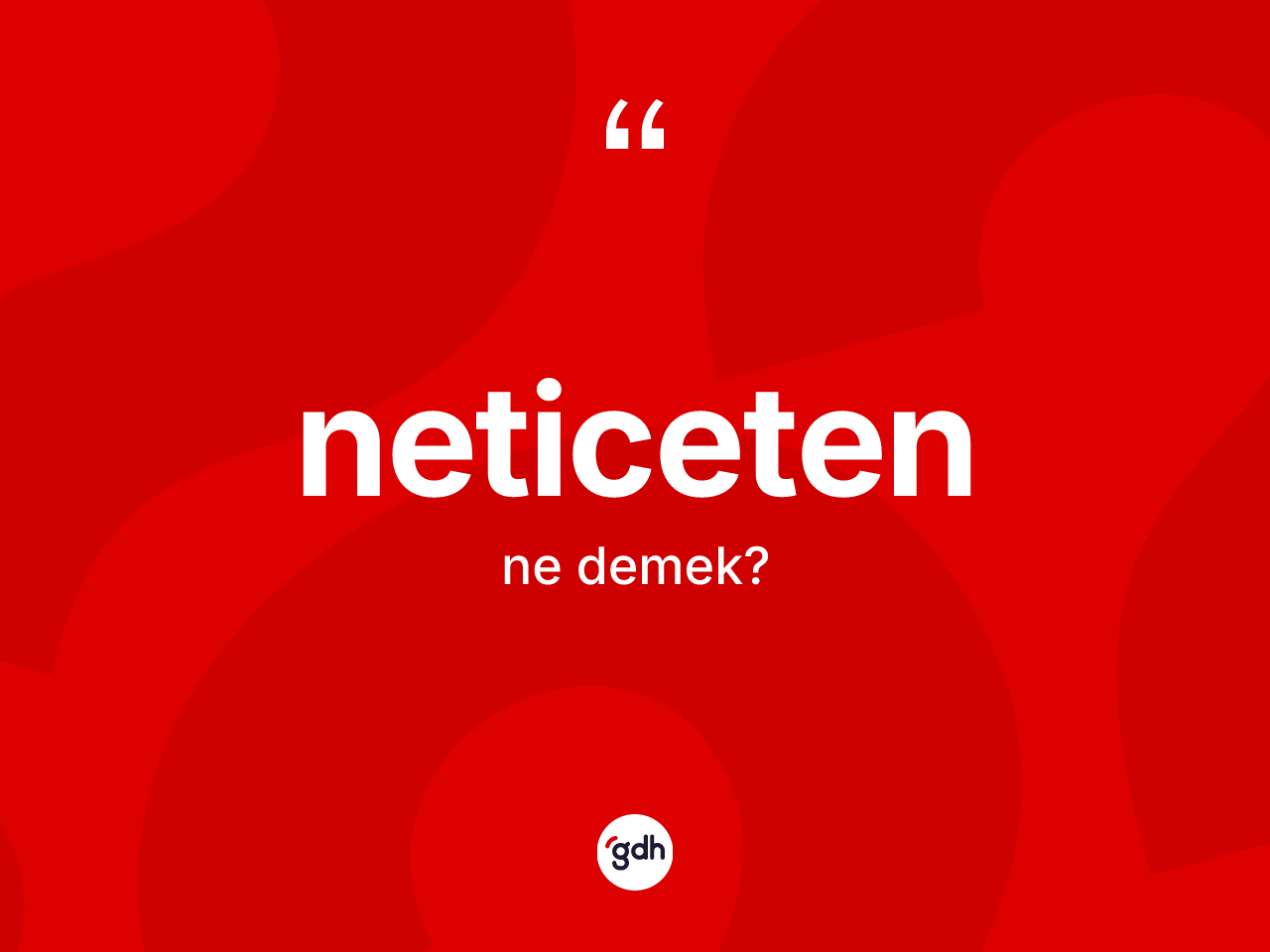 Neticeten ne demek? Neticetenin TDK'ya göre anlamı nedir?