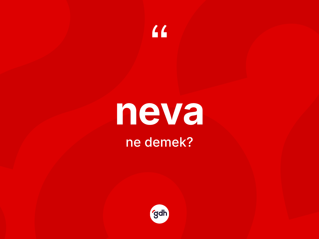 Neva kelimesi ne anlama gelir? Nevanın kısaca tanımı nedir?