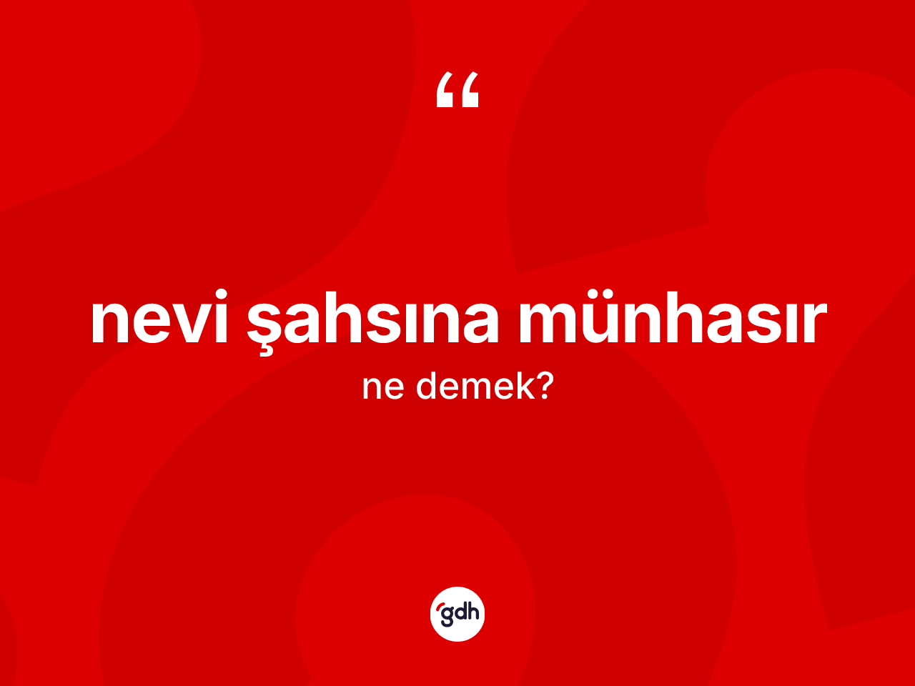Nevi şahsına münhasır ne anlama gelir? Nevi şahsına münhasır kelimesinin özellikleri nelerdir?