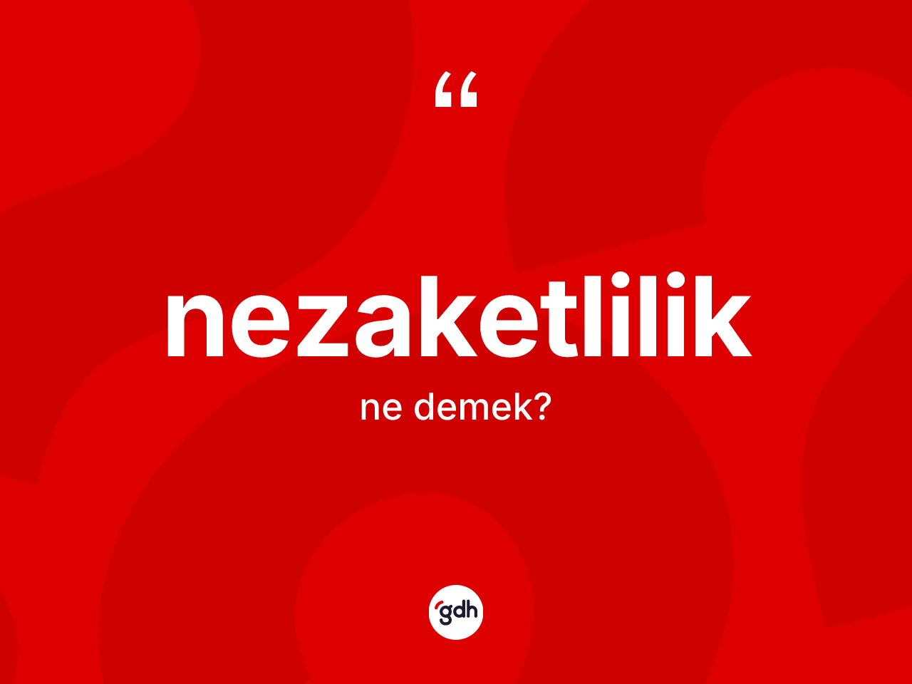 Nezaketlilik kelimesinin tanımı nedir? Nezaketliliğin TDK'ya göre anlamı nedir?