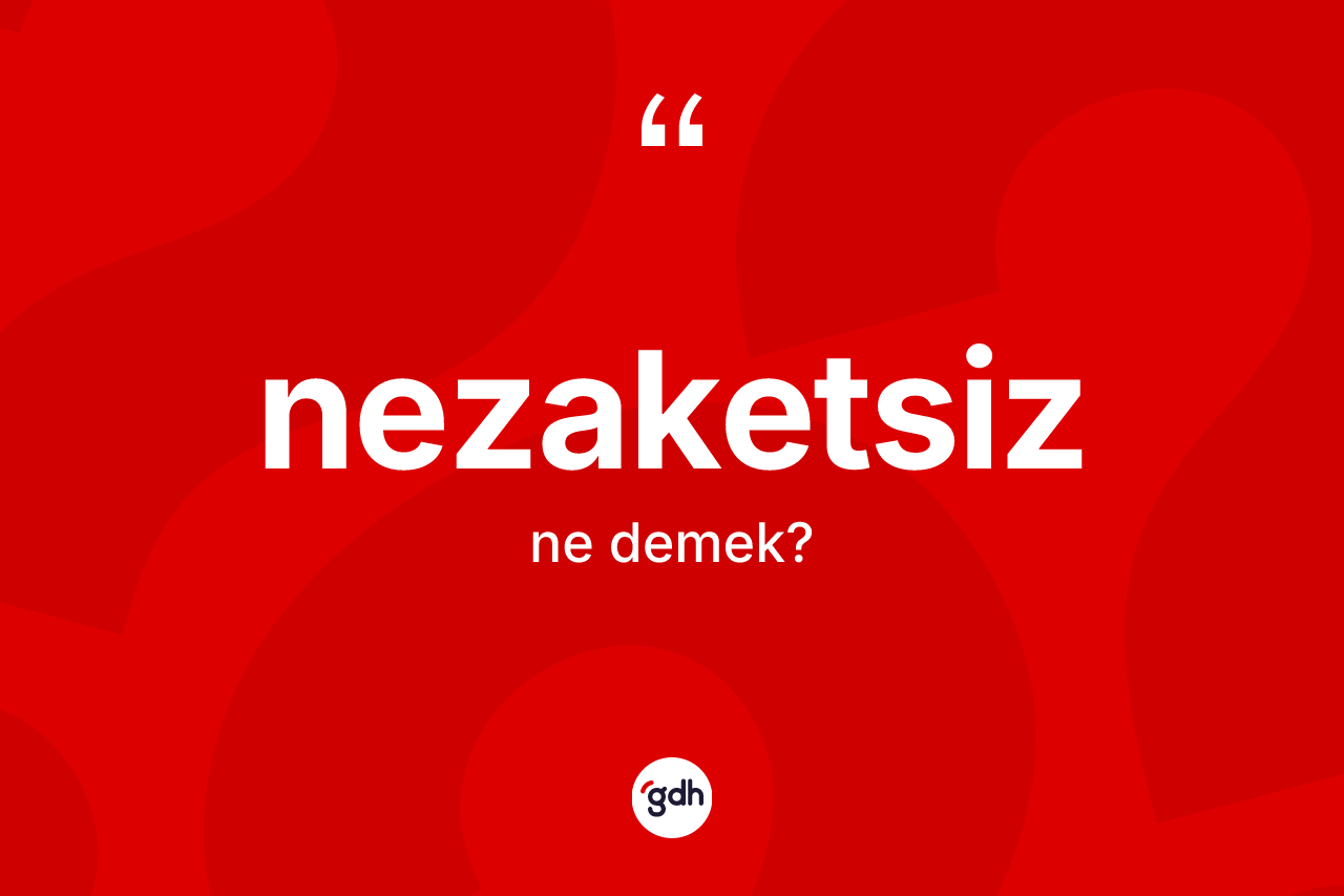 Nezaketsiz kelimesinin sözlükteki tanımı nedir? Nezaketsiz kelimesinin TDK'ya göre açıklaması nedir?