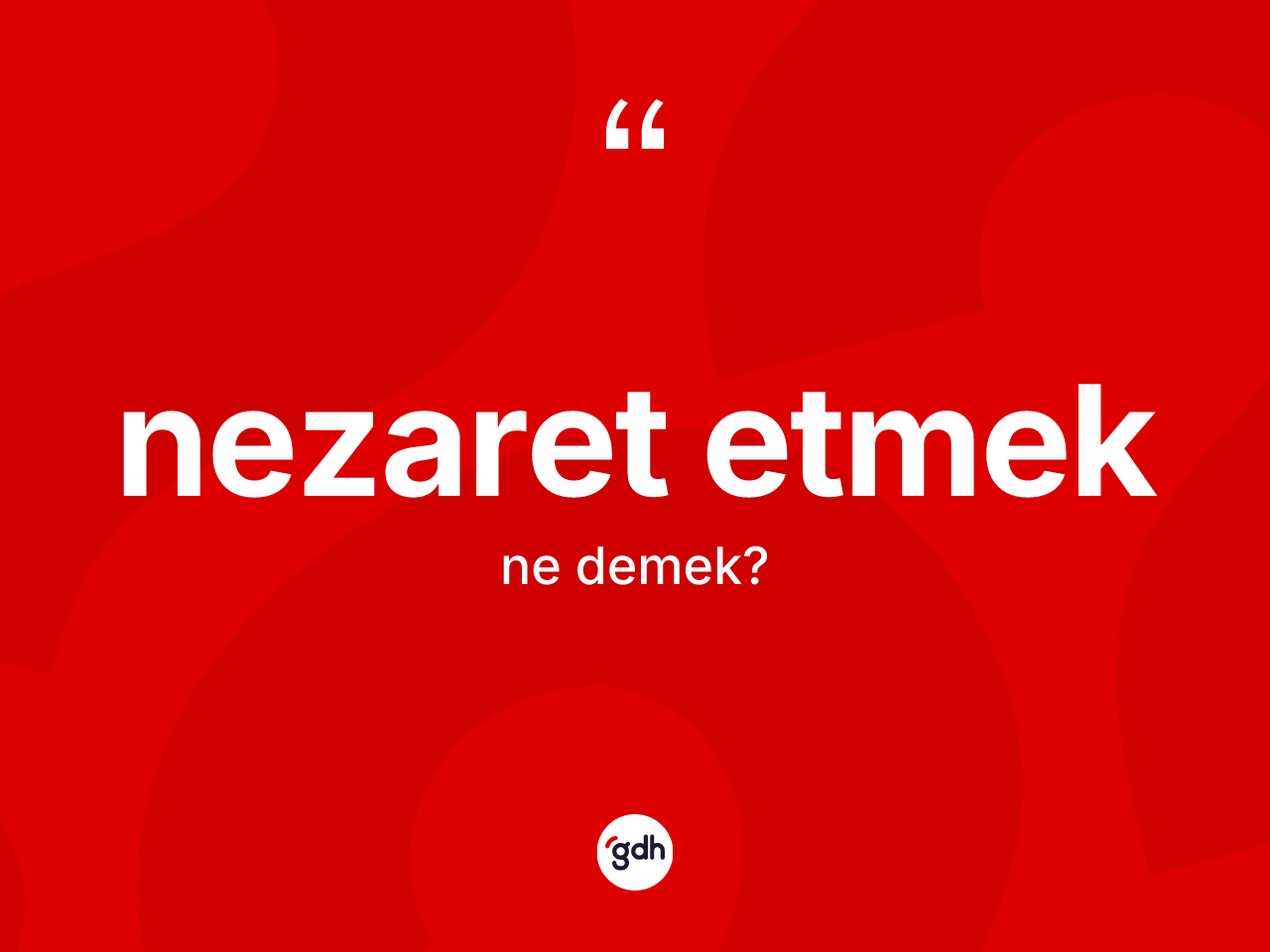 Nezaret etmek ifadesinin sözlükteki anlamı nedir? Nezaret etmek sözünün TDK anlamı nedir?