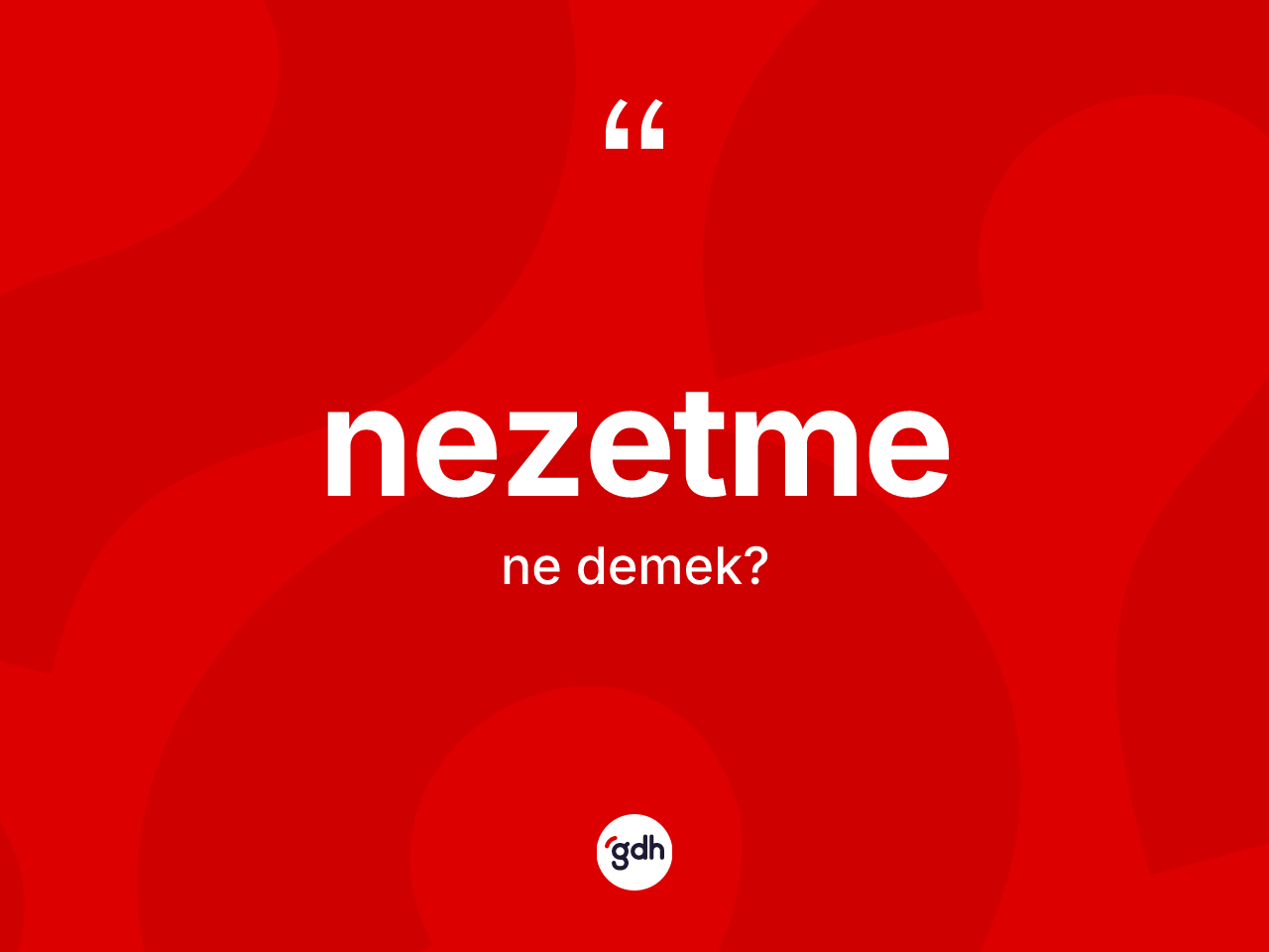 Nezetme kelimesinin tanımı nedir? Nezetmenin TDK'ya göre anlamı nedir?