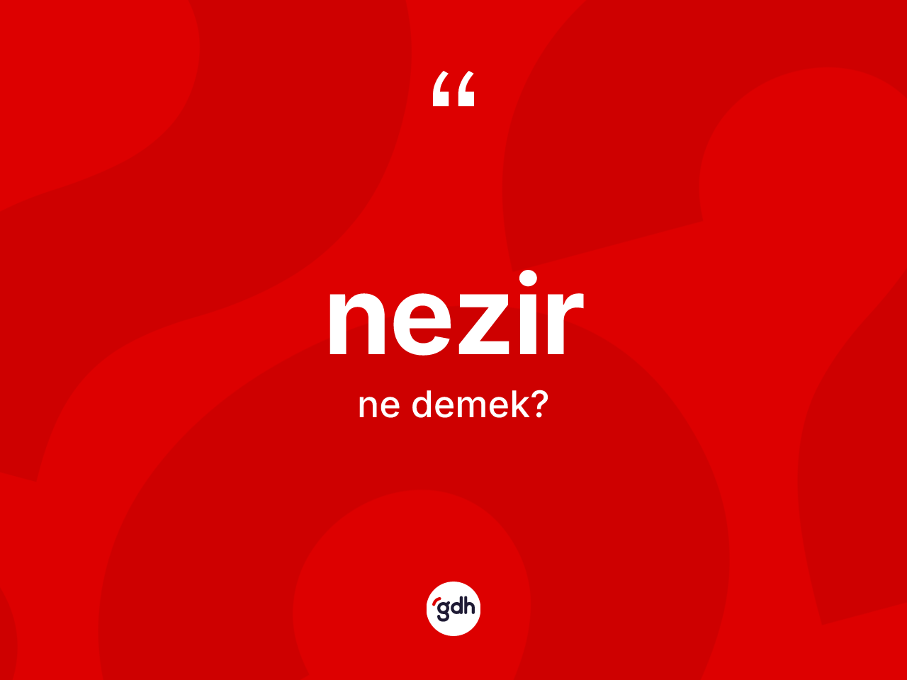 Nezir kelimesi ne demek? Nezirin kısaca tanımı nedir?