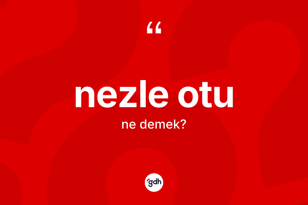Nezle otu kelimesi ne anlama gelir?