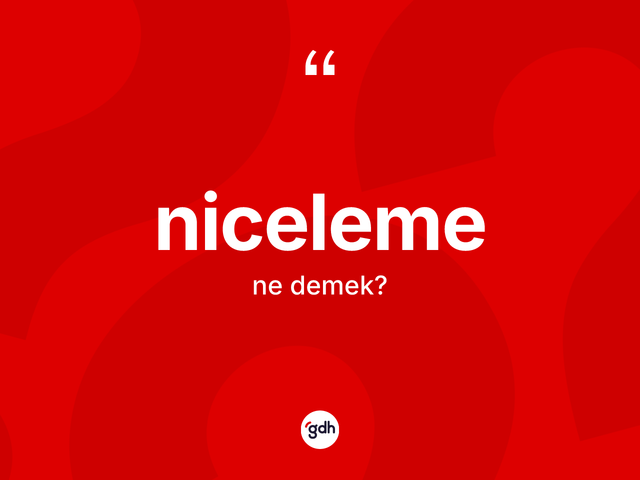 Niceleme nedir? Niceleme kelimesinin TDK'ya göre açıklaması nedir?