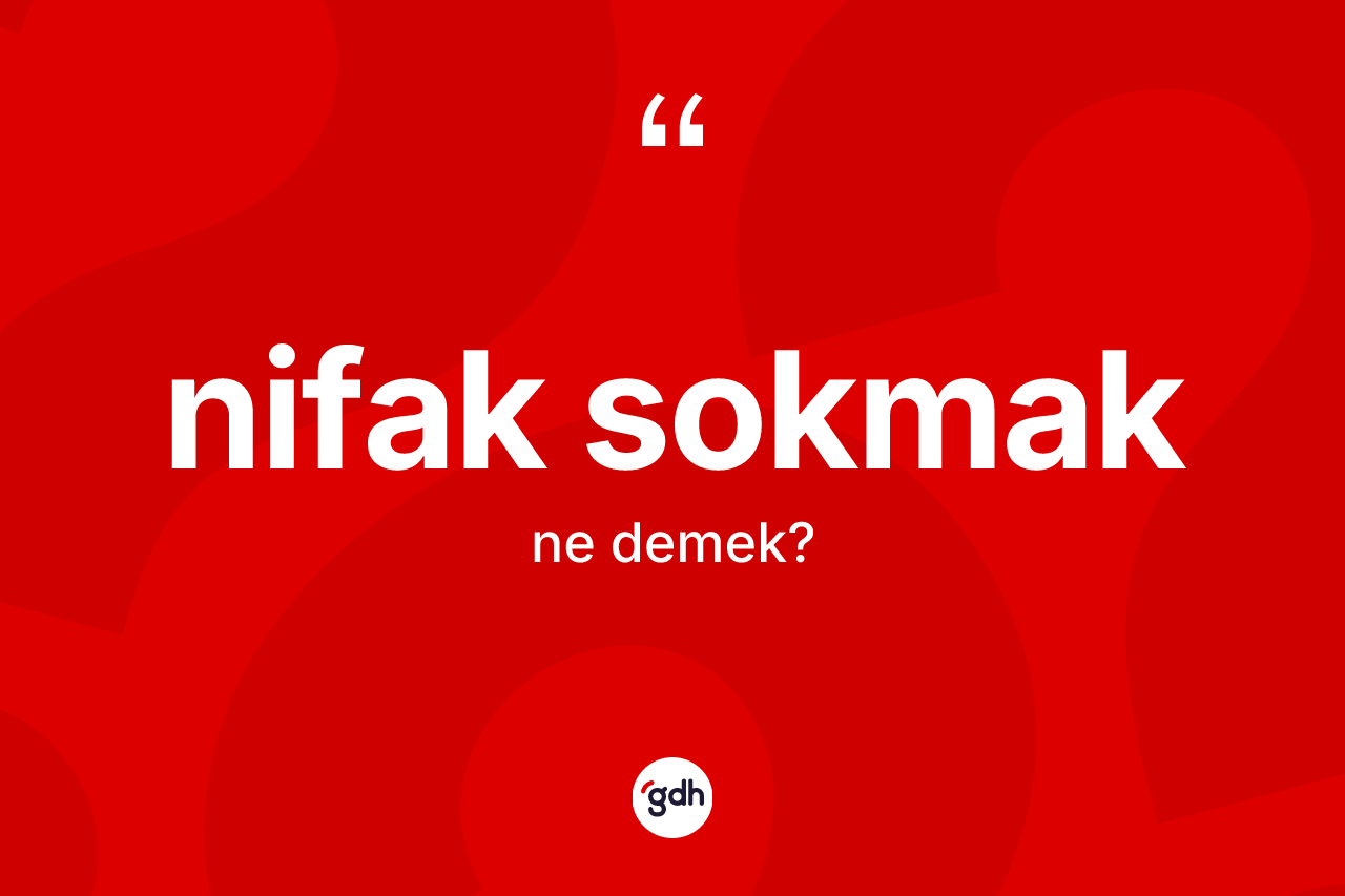 Nifak sokmak ne anlama gelir?