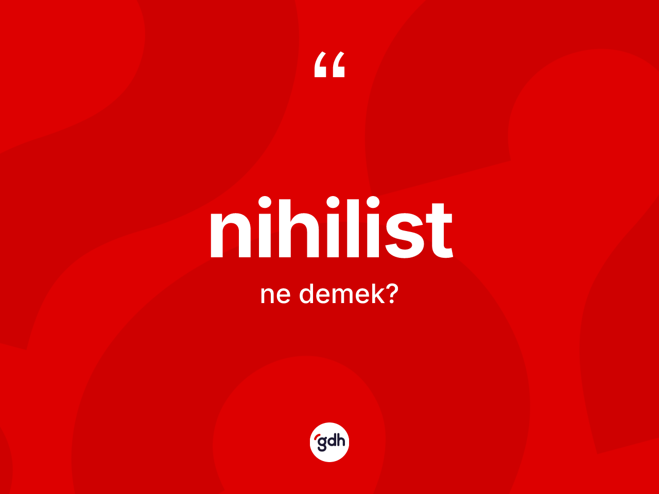 Nihilist kelimesinin tanımı nedir? Nihilistin TDK'ya göre anlamı nedir?