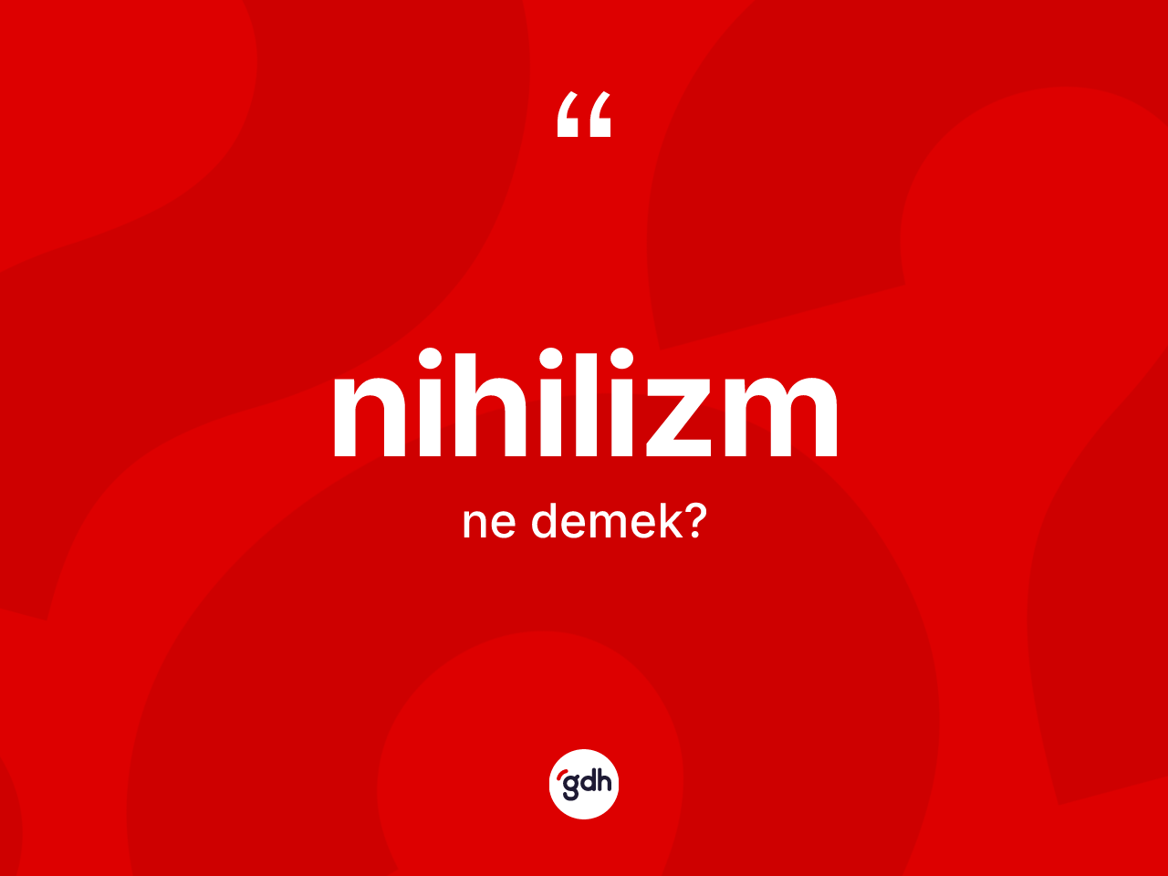 Nihilizm kelimesinin anlamı nedir? Nihilizmin kısaca tanımı nedir?