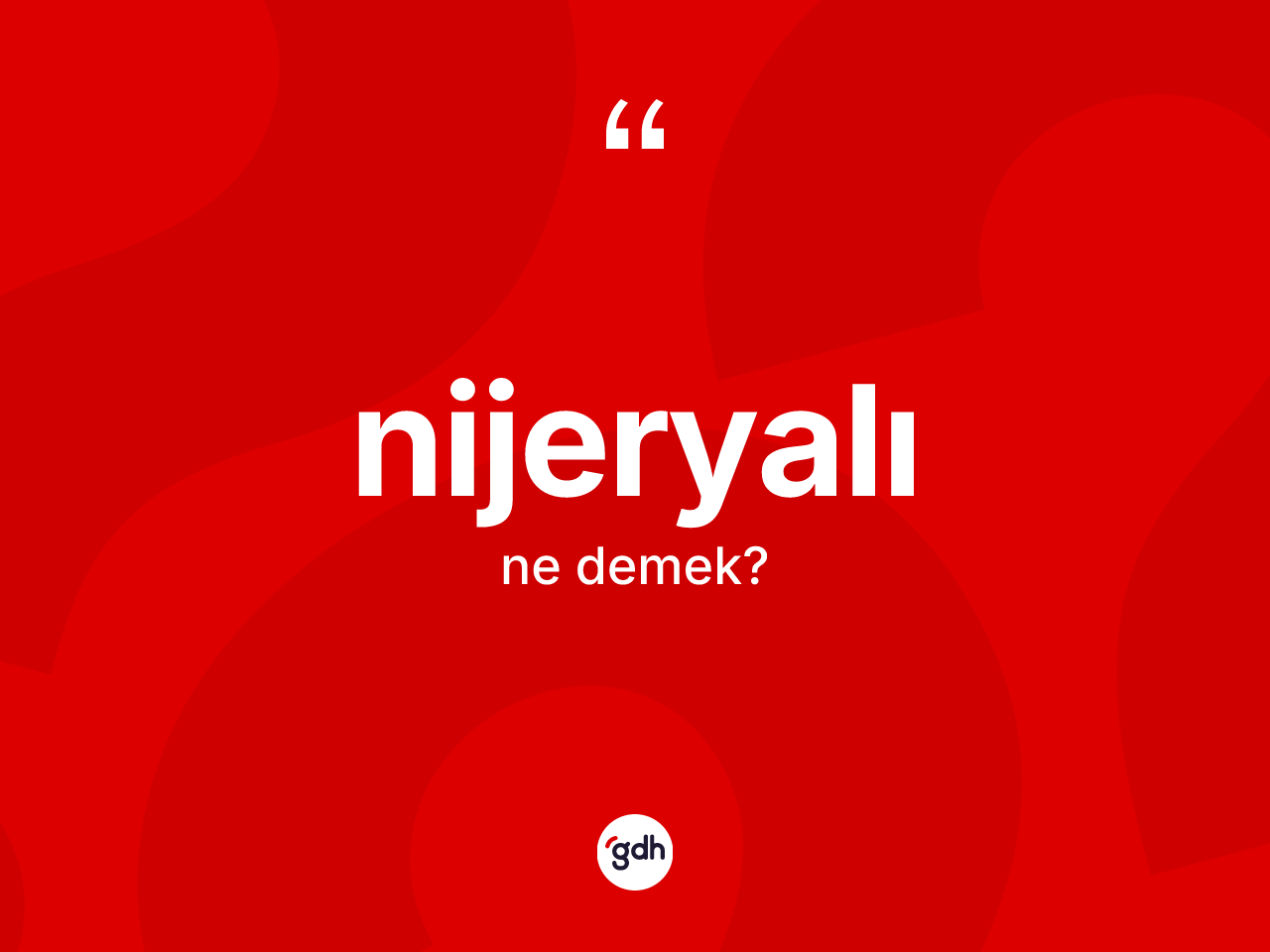 Nijeryalı kelimesi ne demek? Nijeryalı'nın kısaca tanımı nedir?