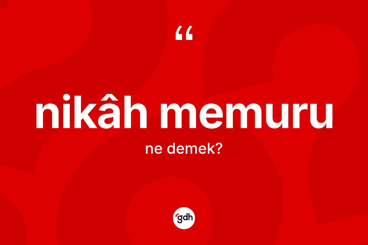 Nikâh memuru kelimesi ne anlama gelir? Nikâh memuru kelimesinin özellikleri nelerdir?