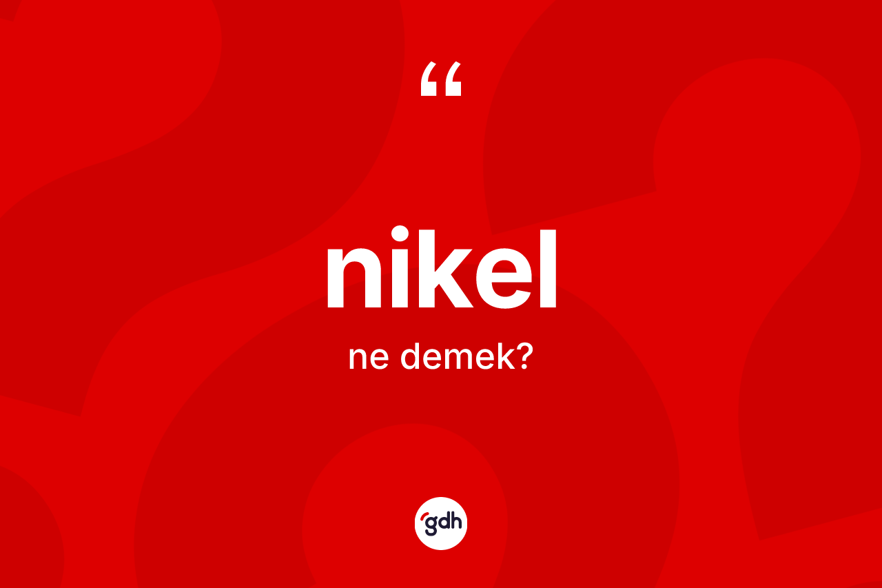 Nikel nedir?