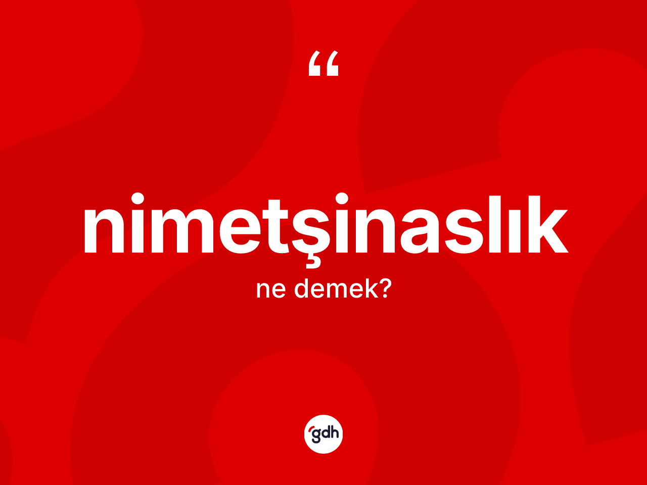 Nimetşinaslık kelimesi nedir? Nimetşinaslığın TDK'ya göre anlamı nedir?