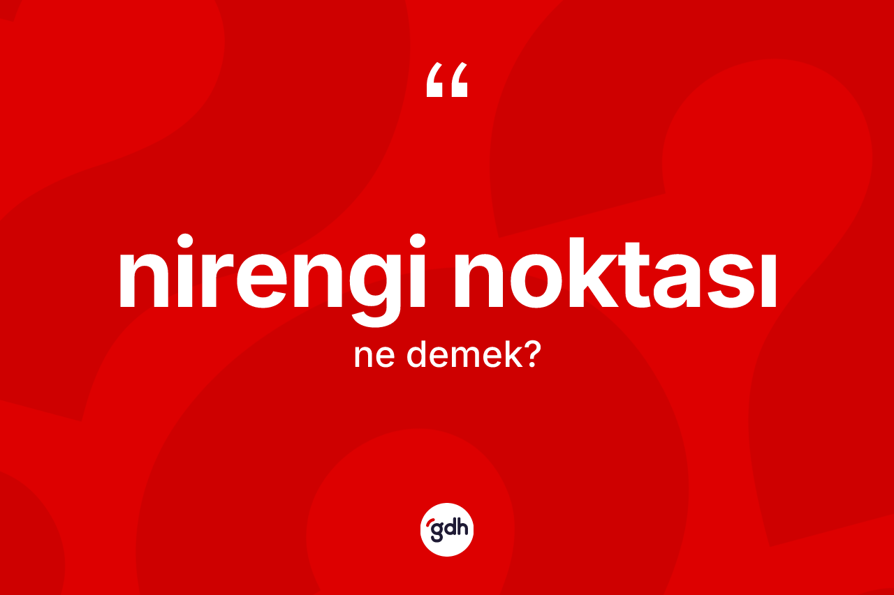 Nirengi noktası kelimesinin sözlükteki tanımı nedir?