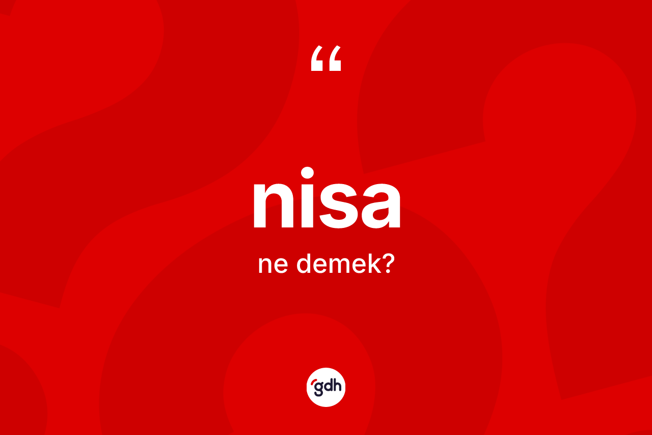 Nisa ne demek? Nisanın TDK'ya göre anlamı nedir?