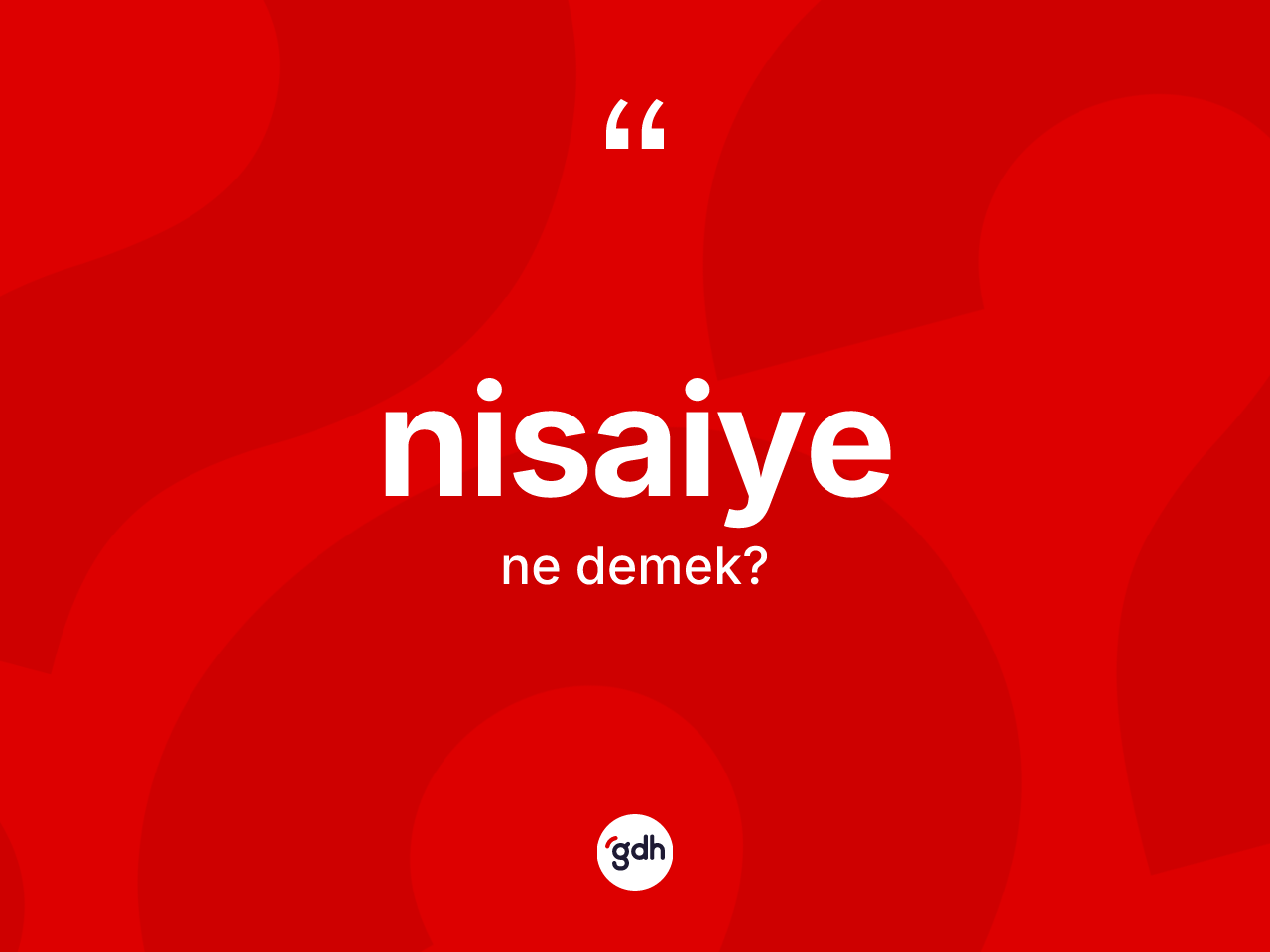 Nisaiye kelimesi nedir? Nisaiyenin kısaca tanımı nedir?