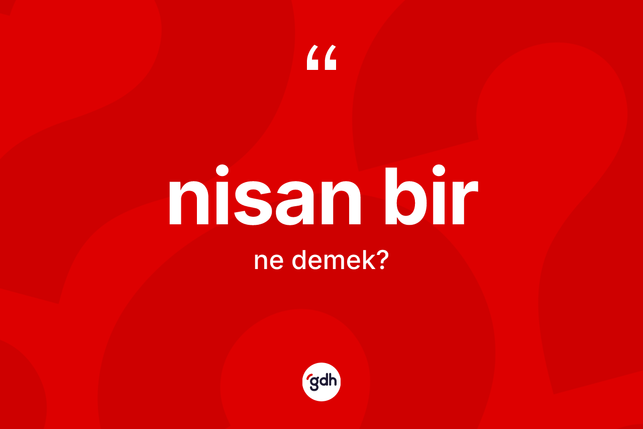 Nisan bir kelimesinin anlamı nedir?