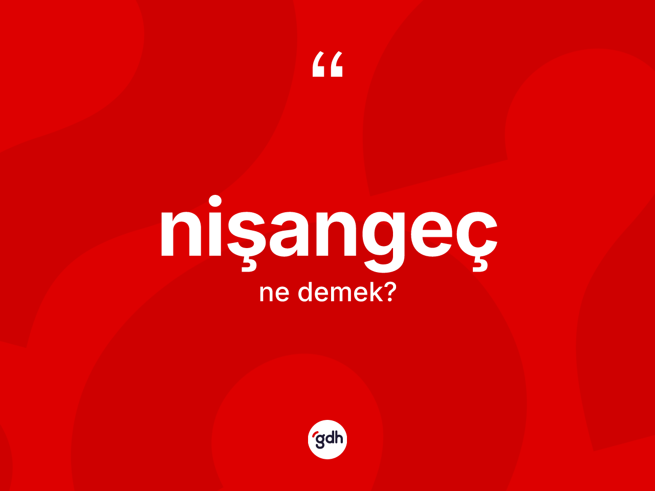 Nişangeç kelimesi ne anlama gelir? Nişangecin kısaca tanımı nedir?