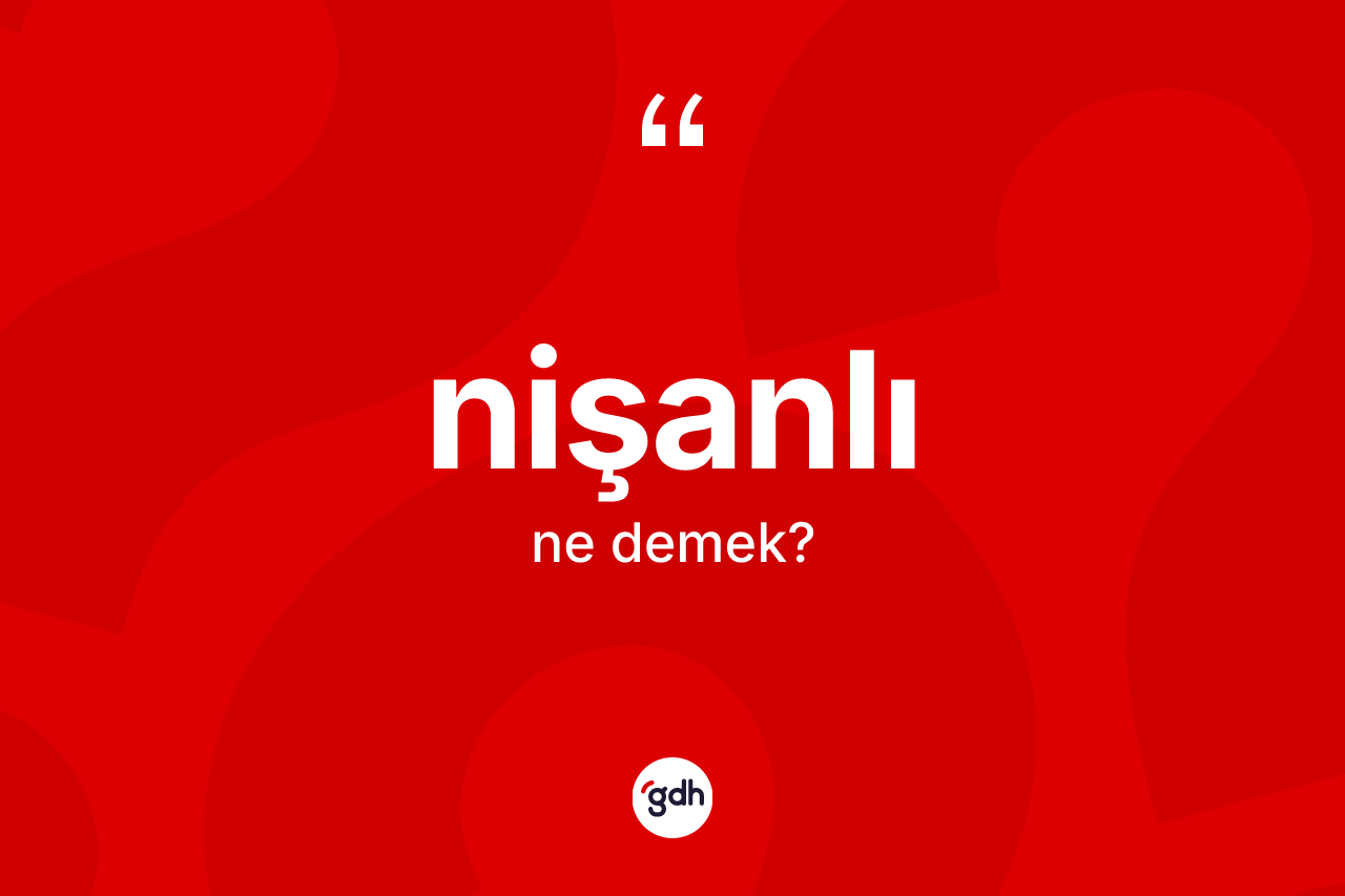 Nişanlı ne anlama gelir?
