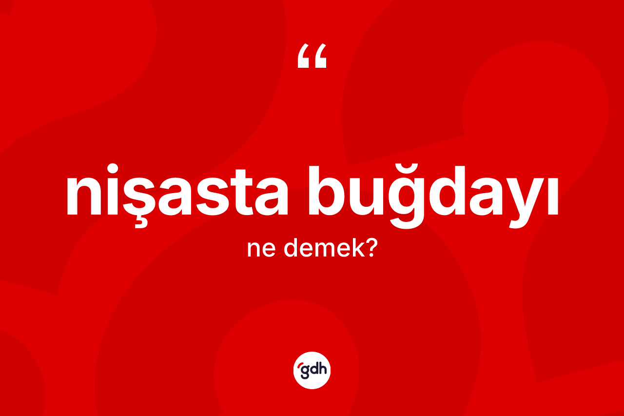 Nişasta buğdayı kelimesinin anlamı nedir?