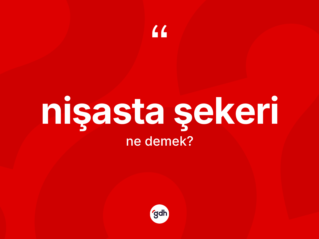 Nişasta şekeri kelimesinin sözlükteki tanımı nedir? Nişasta şekerinin TDK'ya göre anlamı nedir?