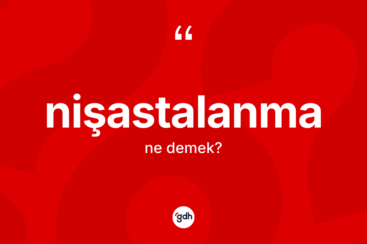 Nişastalanma kelimesinin sözlükteki tanımı nedir? Nişastalanma kelimesinin özellikleri nelerdir?