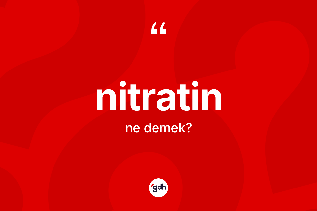 Nitratin kelimesinin anlamı nedir?