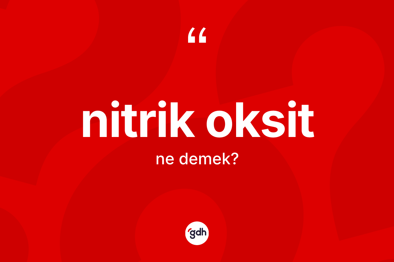 Nitrik oksit nedir? Nitrik oksidin kısaca tanımı nedir?