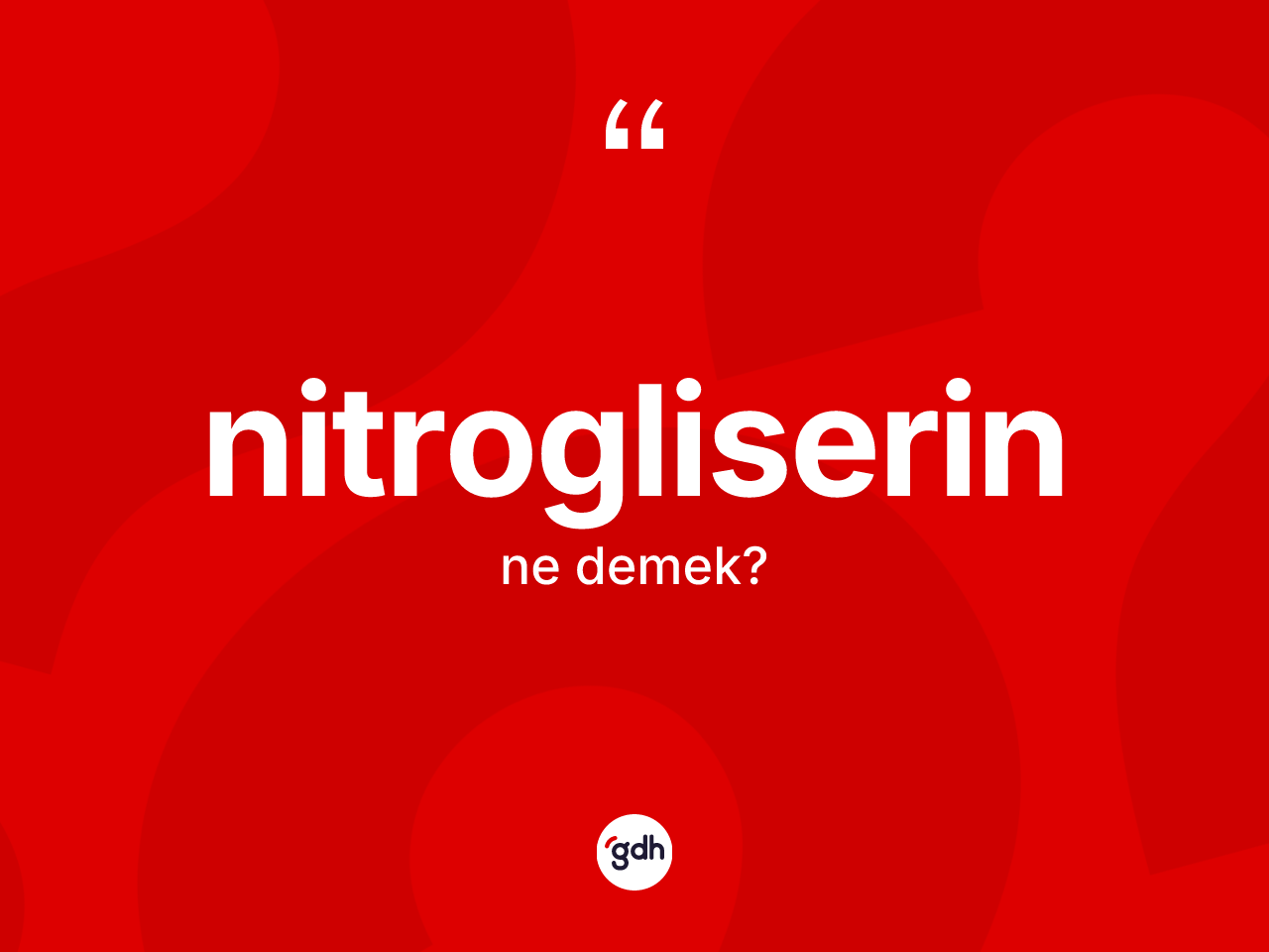 Nitrogliserin kelimesinin anlamı nedir? Nitrogliserinin TDK'ya göre anlamı nedir?