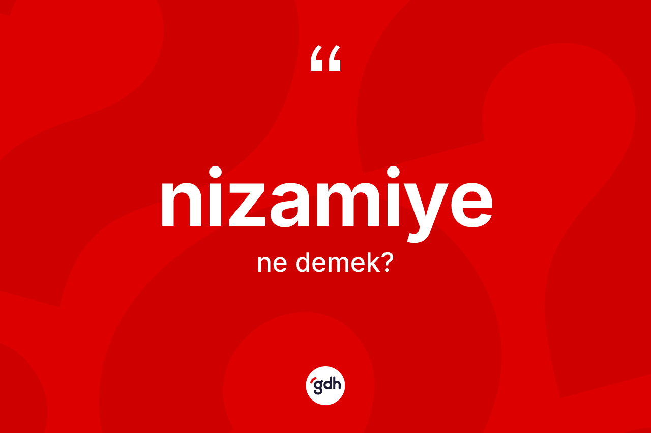 Nizamiye kelimesi nedir?